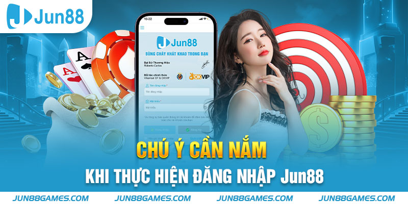 Chú ý cần nắm khi thực hiện đăng nhập Jun88