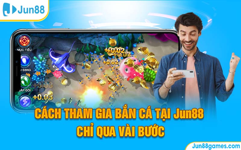 Cách tham gia bắn cá tại JUN88 chỉ qua vài bước