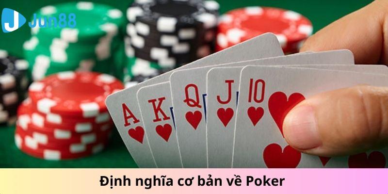 Định nghĩa cơ bản về Poker tại Jun88