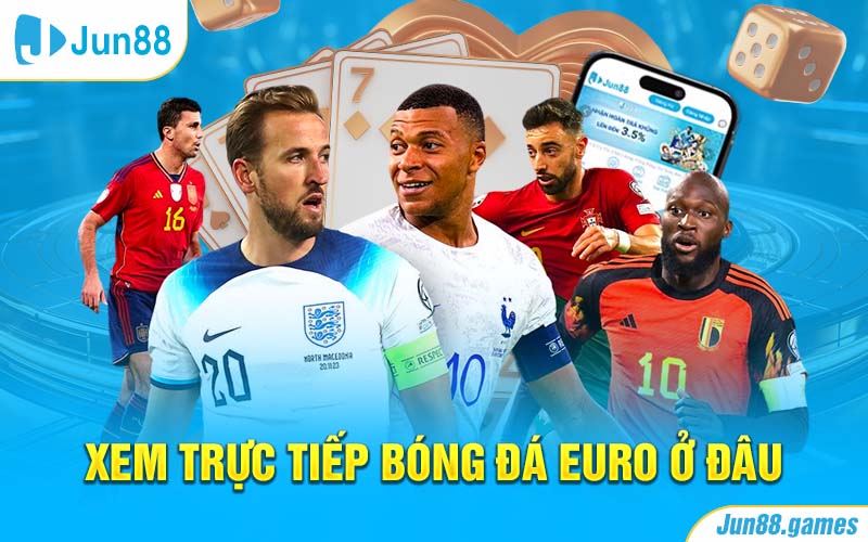 Xem Trực Tiếp Bóng Đá Euro Ở Đâu?