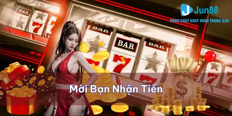 Mời bạn bè cùng tham gia để nhận tiền mặt ngay