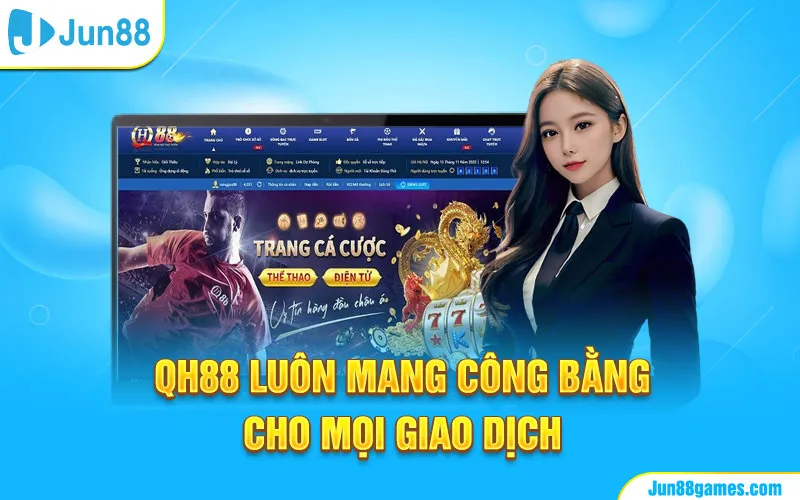 QH88 luôn công bằng trong mọi giao dịch