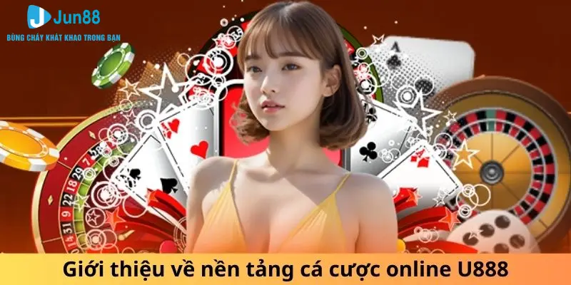 Giới thiệu về nền tảng cá cược online U888